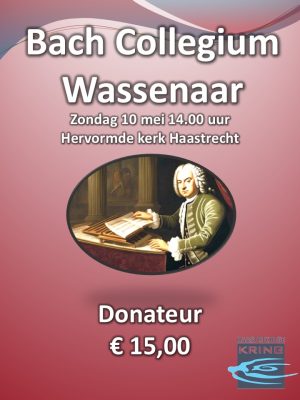 Bach Collegium Wassenaar Zondag 10 mei 14.00 Hervormde Kerk (Donateurs)